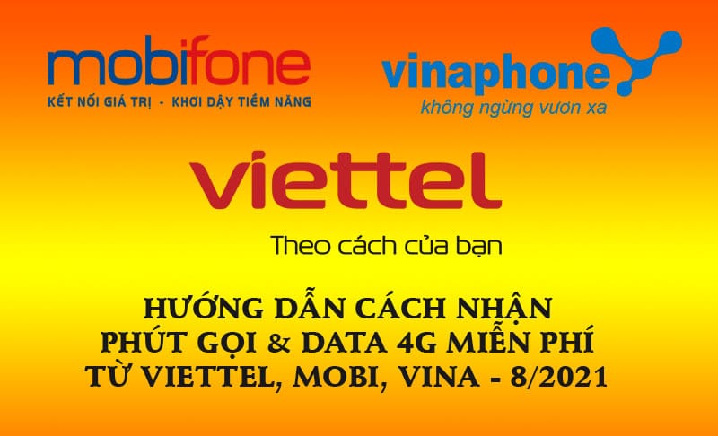 Hướng dẫn Cách nhận Phút gọi & Data 4G miễn phí từ Viettel, Mobi, Vina (82021)