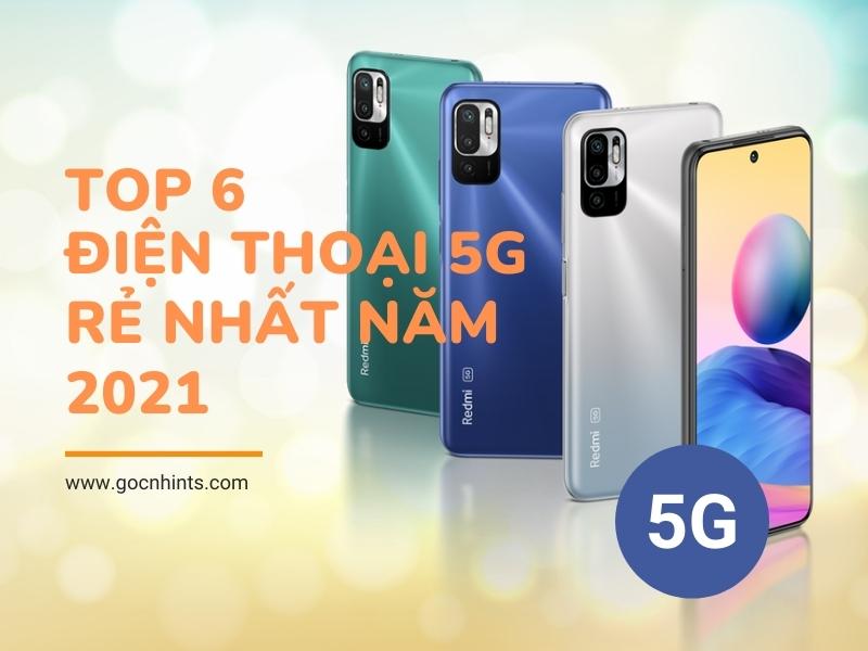 Top 6 Điện thoại 5G rẻ nhất năm 2021